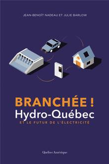 Branchée! : Hydro-Québec et le futur de l'électricité
