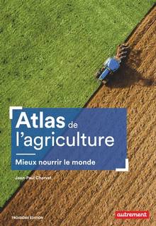 Atlas de l'agriculture : mieux nourrir le monde : 3e édition