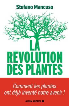 La révolution des plantes : comment les plantes ont déjà inventé notre avenir