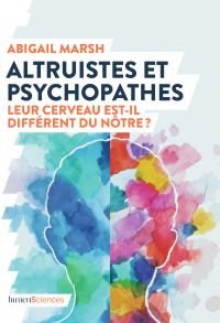 Altruistes et psychopathes : leur cerveau est-il différent du nôtre ?