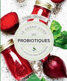 Le grand guide des probiotiques : tout sur les bactéries bienfaisantes