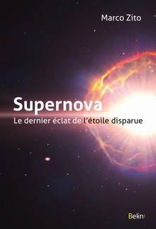 Supernova : le dernier éclat de l'étoile disparue 