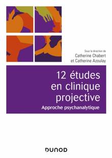 12 études en clinique projective : approche psychanalytique