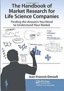 The Handbook for Market Research for Life Sciences Companies: Finding the Answers You Need to Understand Your Market