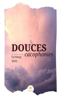 Douces cacophonies