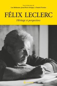 Félix Leclerc, le Roi centenaire : Héritage et perspectives