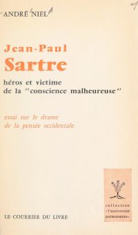 Jean-Paul Sartre, héros et victime de la conscience malheureuse
