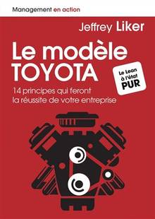 Modèle Toyota : 14 principes  qui feront la réussite de  votre entreprise nouvelle ed.