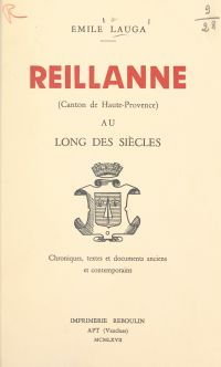 Reillanne (canton de Haute-Provence) au long des siècles.