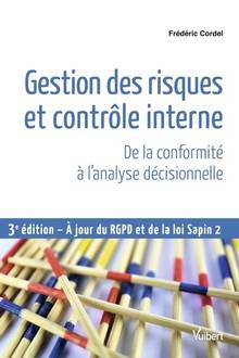 Gestion des risques et contrôle interne : de la conformité à l'analyse décisionnelle : à jour du RGPD et de la loi Sapin 2  3e édition 