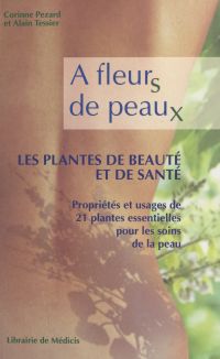 À fleurs de peaux : les plantes de beauté et de santé
