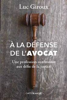 À la défense de l'avocat : une profession confrontée aux défis de la justice