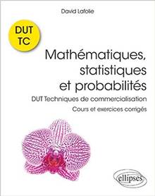 Mathématiques, statistiques et probabilités : DUT techniques de commercialisation : cours et exercices corrigés