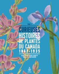 Curieuses histoires de plantes du Canada Volume 4