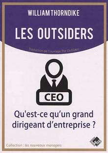 Les outsiders : qu'est-ce qu'un grand dirigeant d'entreprise ?
