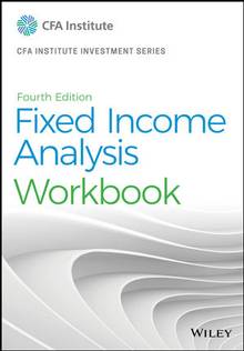 Fixed Income Analysis Workbook, 4th  Edition
