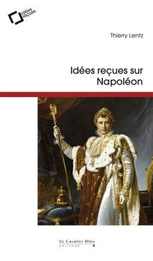 Idées reçues sur Napoléon, 2e édition