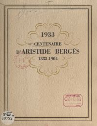 1933 : centenaire d'Aristide Bergès, 1833-1904