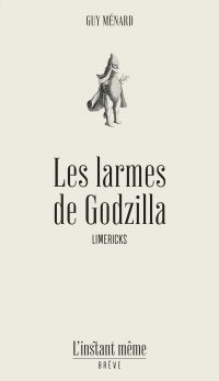 Larmes de Godzilla : limericks, Les