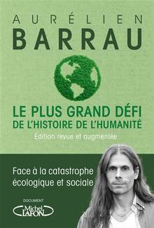 Plus grand défi de l'histoire de l'humanité, Le : face à la catastrophe écologique et sociale - Nouvelle édition revue et augmentée