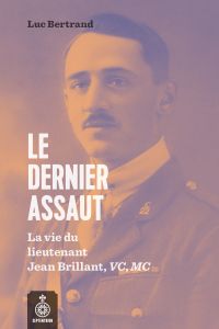 Dernier assaut, Le : la vie du lieutenant Jean Brillant