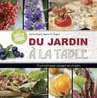 Du jardin à la table : 75 recettes pour cuisiner vos récoltes