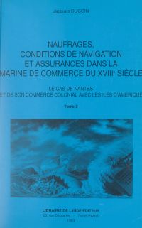 Naufrages, conditions de navigation et assurances dans la Marine de commerce du XVIIIe siècle (2)