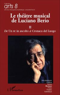 Le théâtre musical de Luciano Berio (Tome II)
