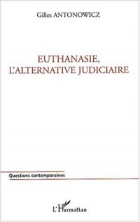 Euthanasie, l'alternative judiciaire