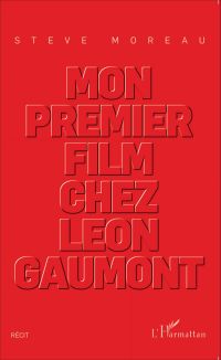 Mon premier film chez Léon Gaumont