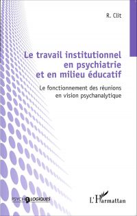 Le travail institutionnel en psychiatrie et en milieu éducat
