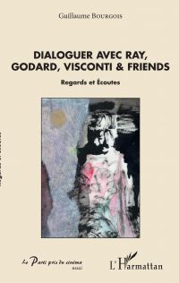 Dialoguer avec Ray, Godard, Visconti & friends