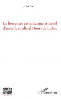Le lien entre catholicisme et Israël d'après le cardinal Henri de Lubac