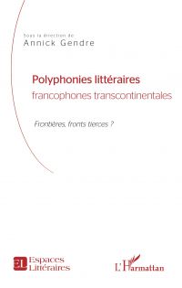 Polyphonies littéraires francophones transcontinentales