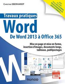 Travaux pratiques Word : de Word 2013 à Office 365 : mise en page et mise en forme, insertion d'images, documents longs, tableaux, publipostages...