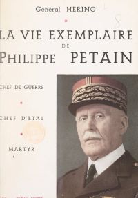 La vie exemplaire de Philippe Pétain