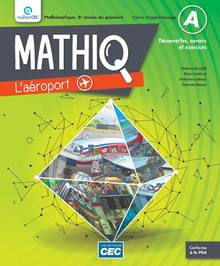 MathiQ 5e année du primaire.Cahier d'apprentissage A, incluant le carnet des savoirs et de manipulations : L'aéroport