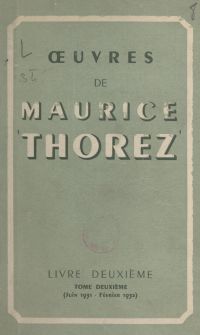 ?uvres de Maurice Thorez. Livre deuxième (2). Juin 1931-février 1932