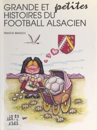 Grandes et petites histoires du football alsacien