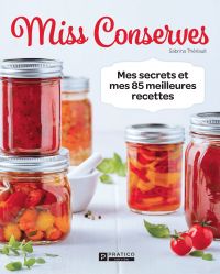 Miss Conserves : mes secrets et mes 85 meilleures recettes