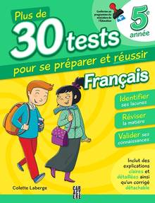 Plus de 30 tests pour se préparer et réussir, 5e année, français