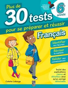 Plus de 30 tests pour se préparer et réussir, 6e année, français