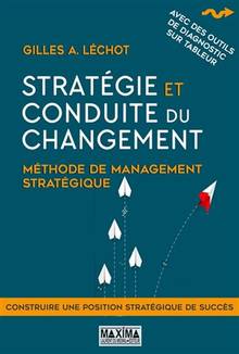 Stratégie et conduite du changement : méthode de management stratégique : construire une position stratégique de succès