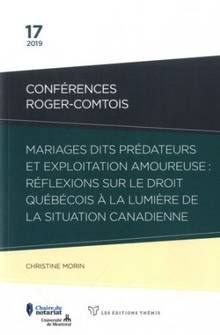MARIAGES DIT PREDATEURS ET EXPLOITATION AMOUREUSE : REFLEXIONS SUR LE DROIT QUEBECOIS A LA LUMIERE DE LA SITUATION CANADIENNE