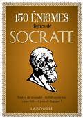 150 énigmes dignes de Socrate : tentez de résoudre ces 150 mystères, casse-tête et jeux de logique !