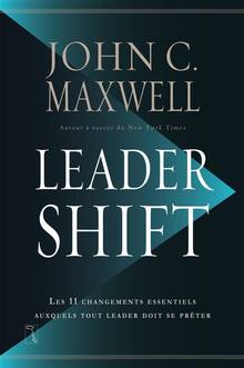Leadershift : les 11 changements essentiels auxquels tout leader doit se prêter