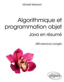 Algorithmique et programmation objet : Java en résumé : 200 exercices corrigés