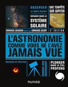 L'astronomie comme vous ne l'avez jamais vue 2e édition actualisée