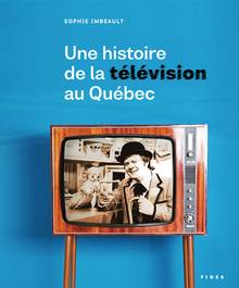 Une histoire de la télévision au Québec 