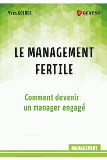 Le management fertile : comment devenir un manager engagé